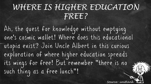 Where is higher education free?