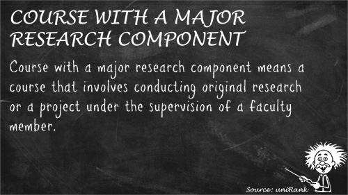 Course with a major research component definition